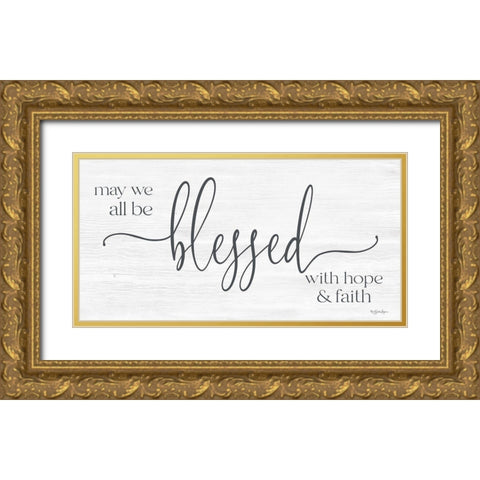 May We All Be Blessed Gold Ornate Wood Framed Art Print with Double Matting by Boyer, Susie