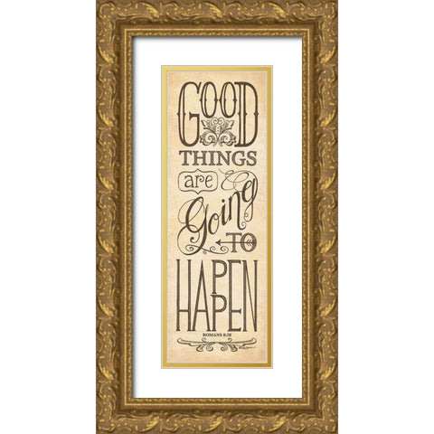 Good Things are Going to Happen Gold Ornate Wood Framed Art Print with Double Matting by Strain, Deb