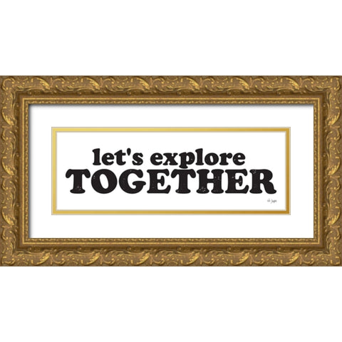 Lets Explore Together Gold Ornate Wood Framed Art Print with Double Matting by Jaxn Blvd.