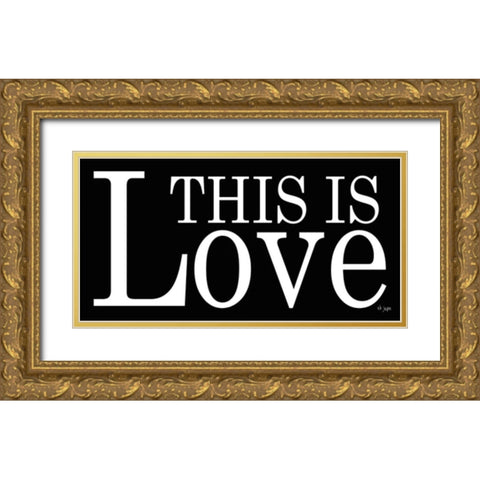 This is Love Gold Ornate Wood Framed Art Print with Double Matting by Jaxn Blvd.