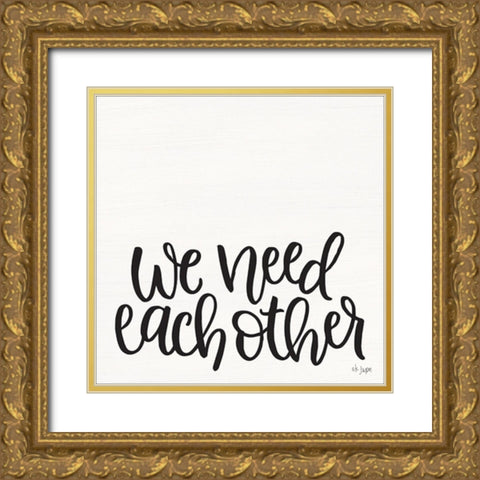 We Need Each Other Gold Ornate Wood Framed Art Print with Double Matting by Jaxn Blvd.