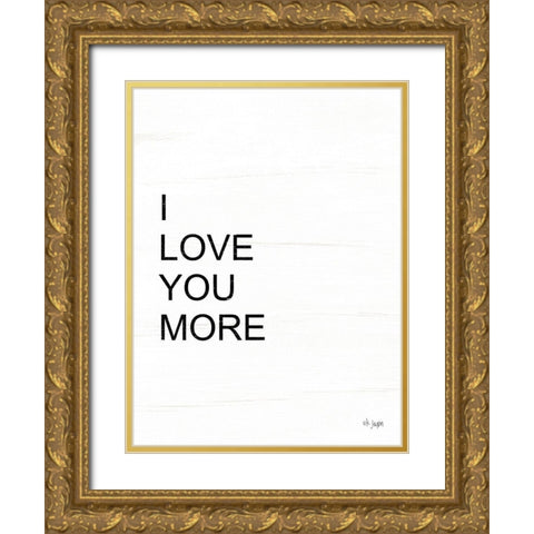 I Love You More Gold Ornate Wood Framed Art Print with Double Matting by Jaxn Blvd.