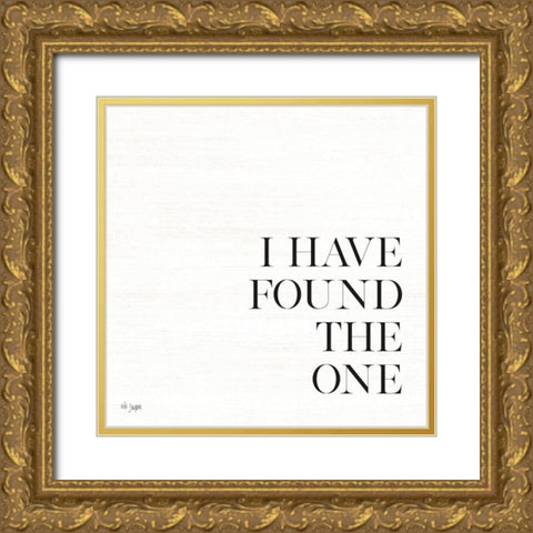 I Have Found the One Gold Ornate Wood Framed Art Print with Double Matting by Jaxn Blvd.