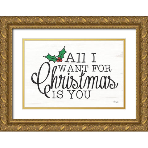 All I Want for Christmas Gold Ornate Wood Framed Art Print with Double Matting by Jaxn Blvd.