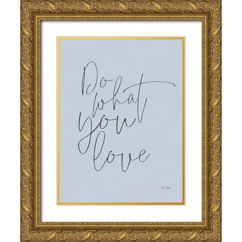 Do What You Love Gold Ornate Wood Framed Art Print with Double Matting by Jaxn Blvd.