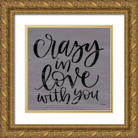 Crazy in Love With You Gold Ornate Wood Framed Art Print with Double Matting by Jaxn Blvd.