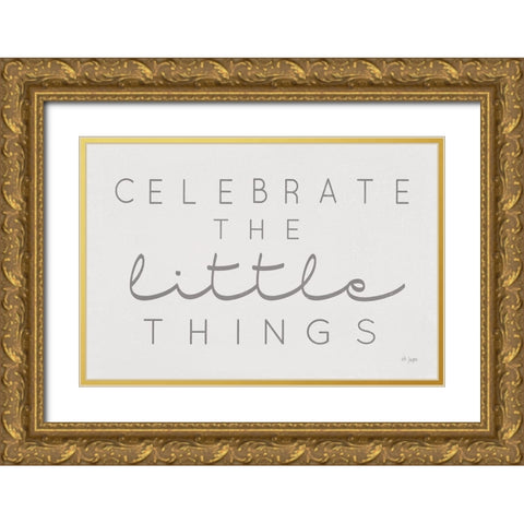 Celebrate the Little Things Gold Ornate Wood Framed Art Print with Double Matting by Jaxn Blvd.