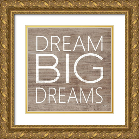 Dream Big Dreams Gold Ornate Wood Framed Art Print with Double Matting by Jaxn Blvd.
