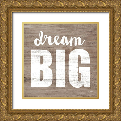 Dream Big Gold Ornate Wood Framed Art Print with Double Matting by Jaxn Blvd.