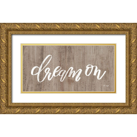 Dream On Gold Ornate Wood Framed Art Print with Double Matting by Jaxn Blvd.