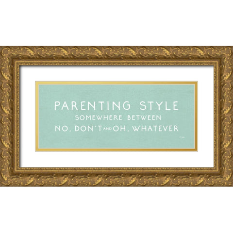 Parenting Style Gold Ornate Wood Framed Art Print with Double Matting by Jaxn Blvd.