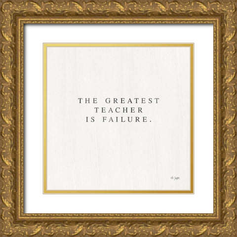 Greatest Teacher is Failure Gold Ornate Wood Framed Art Print with Double Matting by Jaxn Blvd.