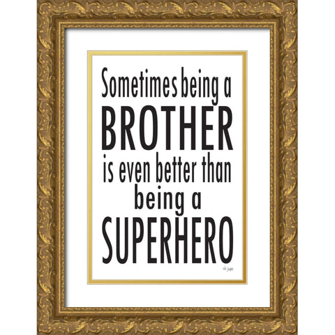 Being A Brother Gold Ornate Wood Framed Art Print with Double Matting by Jaxn Blvd.