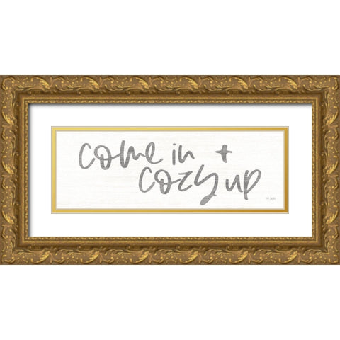 Come In and Cozy Up Gold Ornate Wood Framed Art Print with Double Matting by Jaxn Blvd.