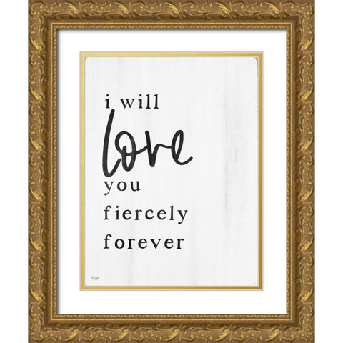 Love You Fiercely Forever Gold Ornate Wood Framed Art Print with Double Matting by Jaxn Blvd.