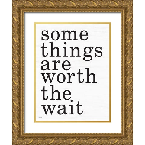 Worth the Wait Gold Ornate Wood Framed Art Print with Double Matting by Jaxn Blvd.