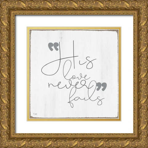 His Love Never Fails Gold Ornate Wood Framed Art Print with Double Matting by Jaxn Blvd.