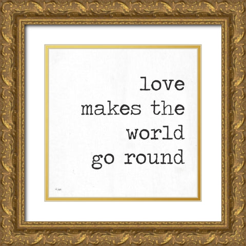 Love Makes the World Go Round Gold Ornate Wood Framed Art Print with Double Matting by Jaxn Blvd.