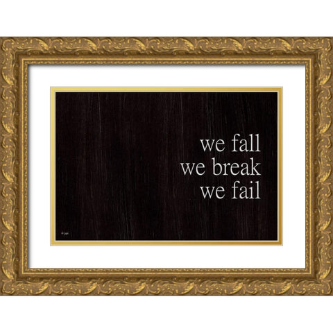 We Fall, We Rise I Gold Ornate Wood Framed Art Print with Double Matting by Jaxn Blvd.