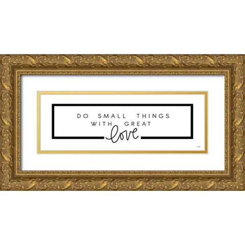 Do Small Things Gold Ornate Wood Framed Art Print with Double Matting by Jaxn Blvd.