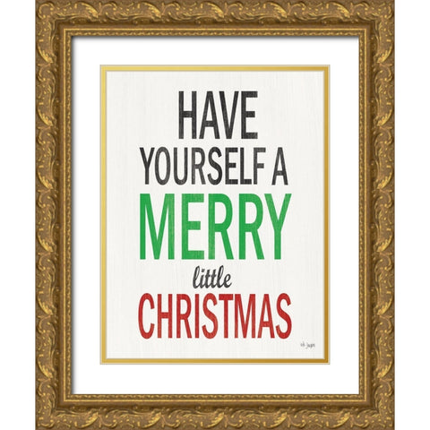 Have Yourself a Merry Little Christmas Gold Ornate Wood Framed Art Print with Double Matting by Jaxn Blvd.