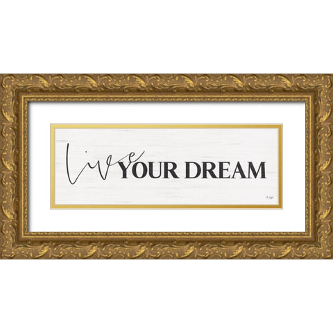Live Your Dream Gold Ornate Wood Framed Art Print with Double Matting by Jaxn Blvd.