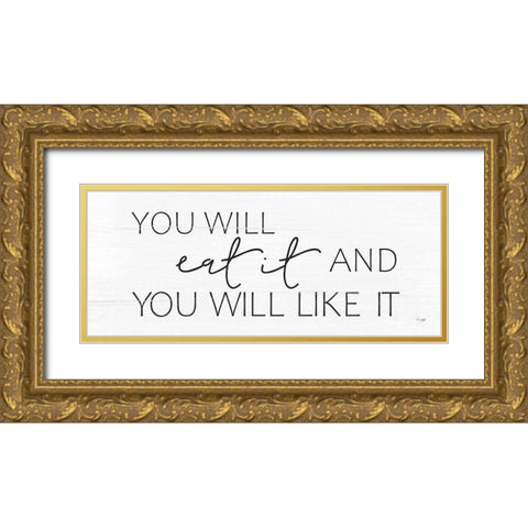 Eat It and Like It Gold Ornate Wood Framed Art Print with Double Matting by Jaxn Blvd.