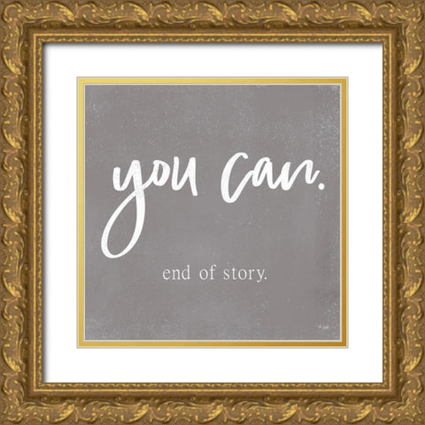You Can Gold Ornate Wood Framed Art Print with Double Matting by Jaxn Blvd.