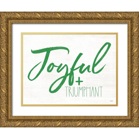 Joyful and Triumphant Gold Ornate Wood Framed Art Print with Double Matting by Jaxn Blvd.