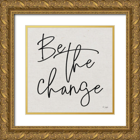 Be the Change Gold Ornate Wood Framed Art Print with Double Matting by Jaxn Blvd.