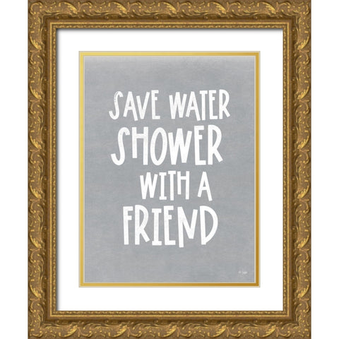 Save Water, Shower With a Friend Gold Ornate Wood Framed Art Print with Double Matting by Jaxn Blvd.