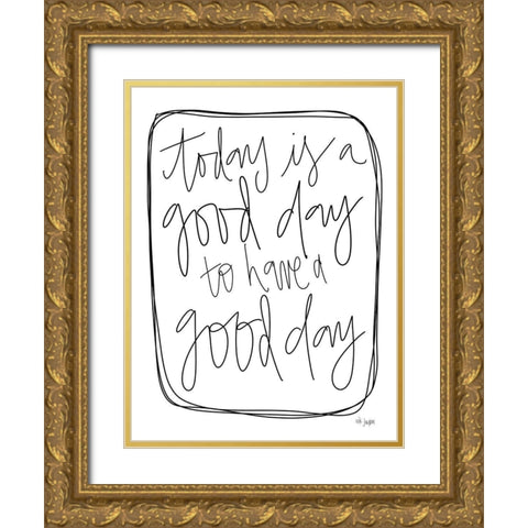 Today is a Good Day Gold Ornate Wood Framed Art Print with Double Matting by Jaxn Blvd.