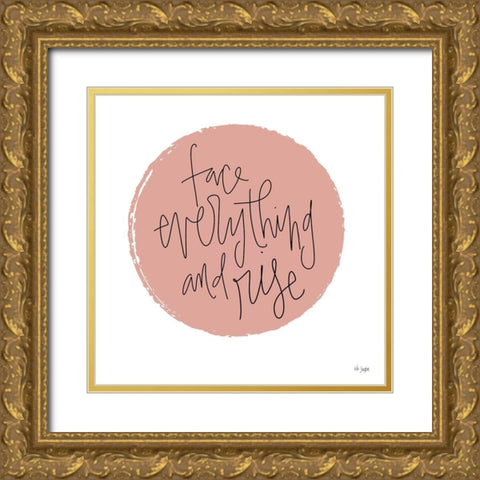 Face Everything and Rise Gold Ornate Wood Framed Art Print with Double Matting by Jaxn Blvd.