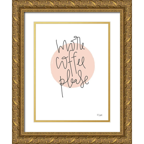 More Coffee Please Gold Ornate Wood Framed Art Print with Double Matting by Jaxn Blvd.