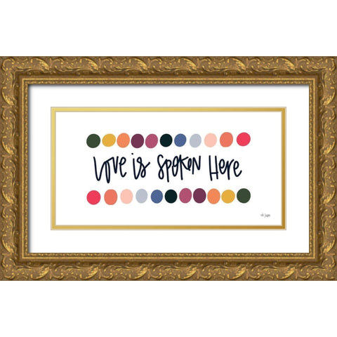 Rainbow Love is Spoken Here Gold Ornate Wood Framed Art Print with Double Matting by Jaxn Blvd.