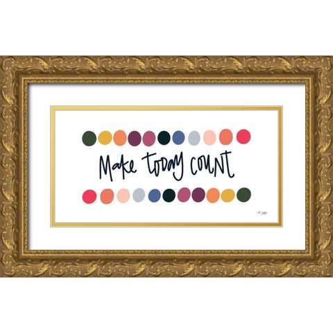 Rainbow Make Today Count Gold Ornate Wood Framed Art Print with Double Matting by Jaxn Blvd.