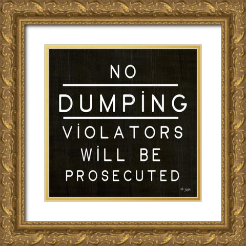 No Dumping Gold Ornate Wood Framed Art Print with Double Matting by Jaxn Blvd.