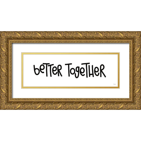 Better Together Gold Ornate Wood Framed Art Print with Double Matting by Jaxn Blvd.