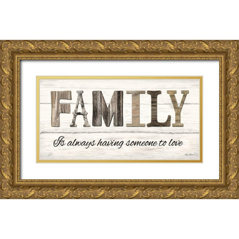Family is Always Having Someone to Love Gold Ornate Wood Framed Art Print with Double Matting by Deiter, Lori
