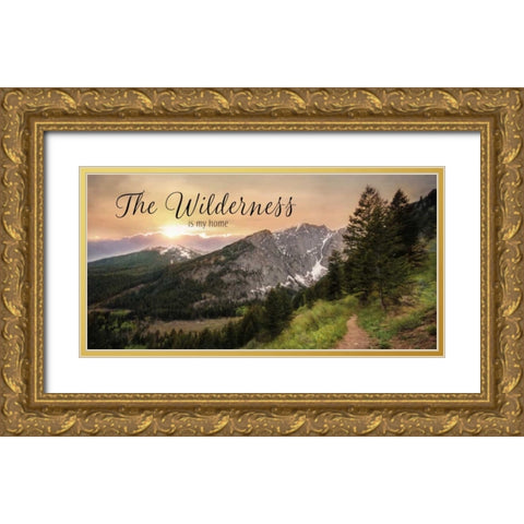 The Wilderness is My Home Gold Ornate Wood Framed Art Print with Double Matting by Deiter, Lori