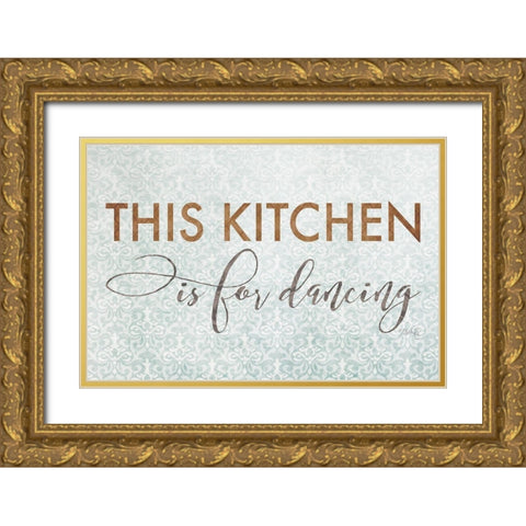 This Kitchen is for Dancing Gold Ornate Wood Framed Art Print with Double Matting by Rae, Marla