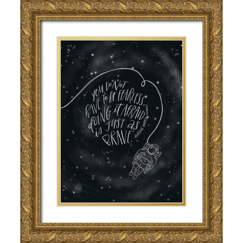 You Do Not Have to be Fearless Gold Ornate Wood Framed Art Print with Double Matting by Nieman, Rachel