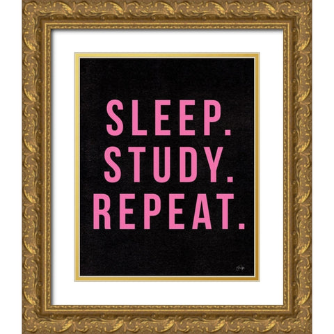 Sleep. Study. Sleep. Gold Ornate Wood Framed Art Print with Double Matting by Yass Naffas Designs