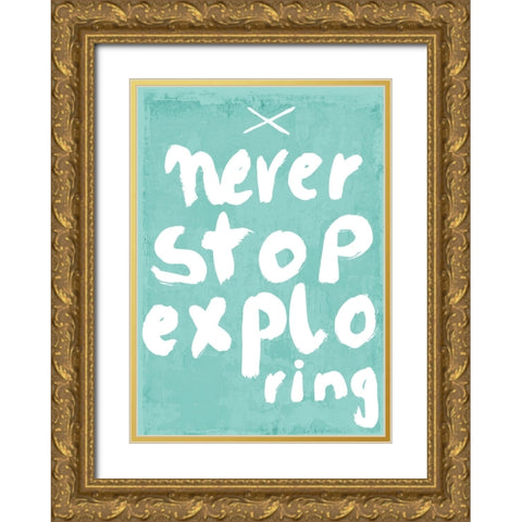 Never Stop Exploring Gold Ornate Wood Framed Art Print with Double Matting by Treechild
