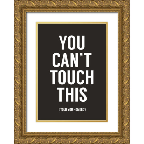 You cant touch this Gold Ornate Wood Framed Art Print with Double Matting by Solti, Balazs