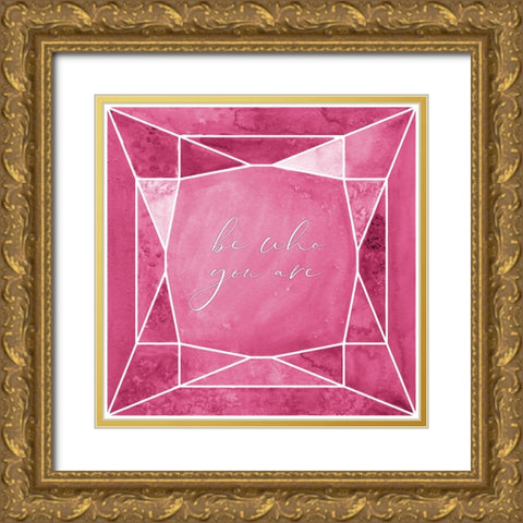 Be who you are gem raspberry pink Gold Ornate Wood Framed Art Print with Double Matting by Laiz Blursbyai, Rosana