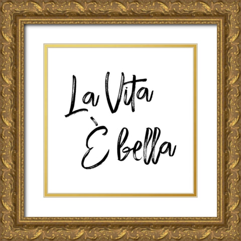 La Vita È Bella Gold Ornate Wood Framed Art Print with Double Matting by Atelier B Art Studio