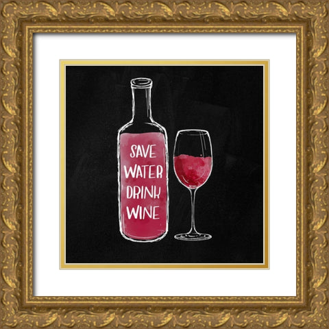SAVE WATER DRINK WINE Gold Ornate Wood Framed Art Print with Double Matting by Atelier B Art Studio