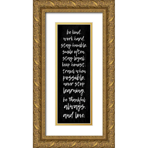 BE KIND. WORK HARD. STAY HUMBLE... Gold Ornate Wood Framed Art Print with Double Matting by Atelier B Art Studio