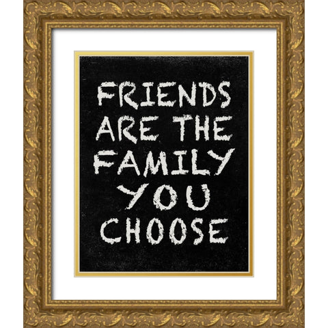 Friends are the Family you choose Gold Ornate Wood Framed Art Print with Double Matting by Inuit